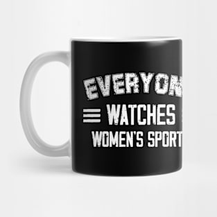 Funny Women Everyone Watches Women's Sports Mug